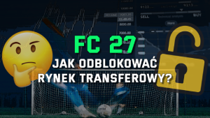 Jak odblokować rynek transferowy w EA Sports FC 27 Ultimate Team?