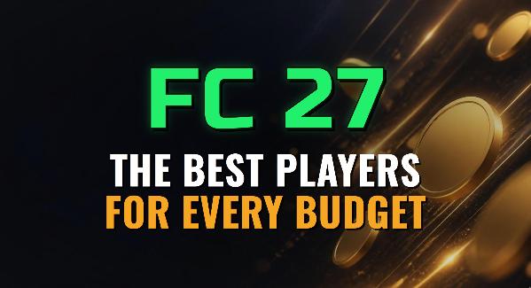EA FC 27 - THE BEST PLAYERS FOR EVERY BUDGET - 28/10/2026